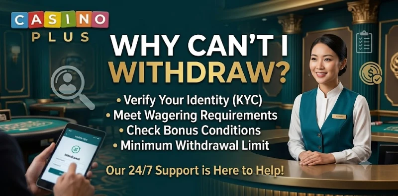 Why can't I withdraw Casino Plus reasons and fixes