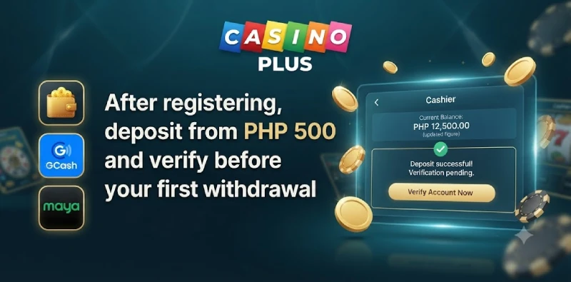 Casino Plus first deposit PHP 500 GCash Maya cashier