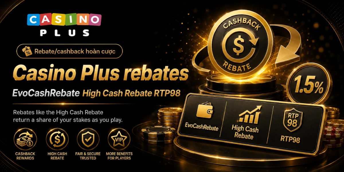 Casino Plus rebates EvoCashRebate High Cash Rebate RTP98